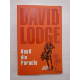 VESTI DIN PARADIS  -  DAVID LODGE 